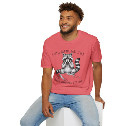 I Will Eat the Last Slice Then Act Surprised It's Gone - Funny Raccoon T-Shirt (Unisex)