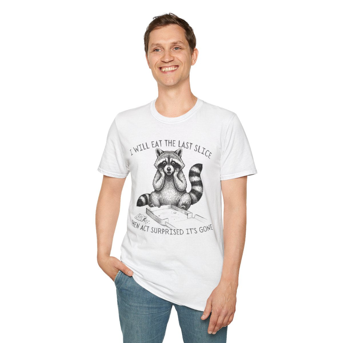 I Will Eat the Last Slice Then Act Surprised It's Gone - Funny Raccoon T-Shirt (Unisex)